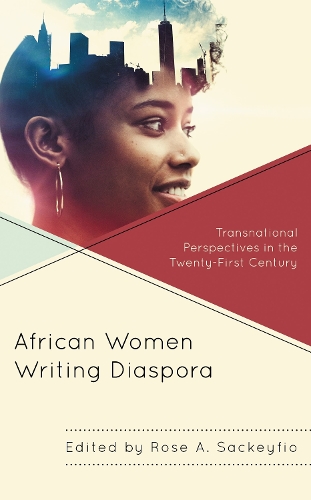 African Women Writing Diaspora: Transnational Perspectives in the Twenty-First Century.