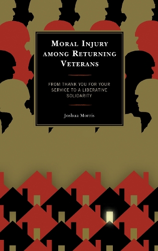 Moral Injury among Returning Veterans: From Thank You for Your Service to a Liberative Solidarity.