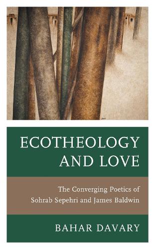 Ecotheology and Love: The Converging Poetics of Sohrab Sepehri and James Baldwin.