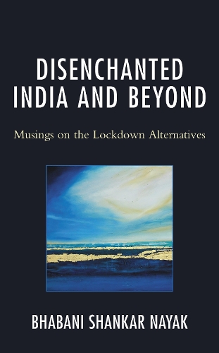 Disenchanted India and Beyond: Musings on the Lockdown Alternatives.