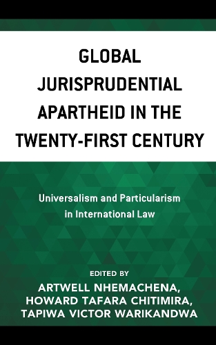 Global Jurisprudential Apartheid in the Twenty-First Century: Universalism and Particularism in International Law.