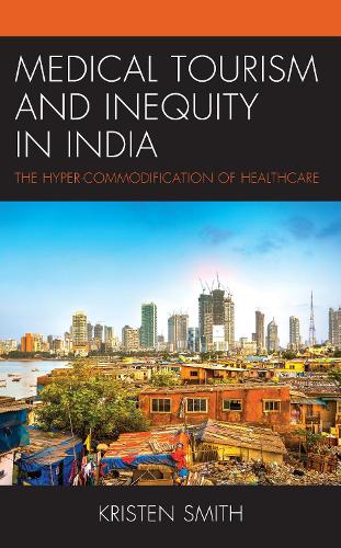 Medical Tourism and Inequity in India: The Hyper-Commodification of Healthcare.