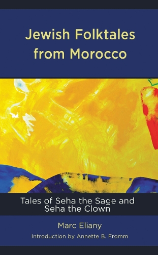 Jewish Folktales from Morocco: Tales of Seha the Sage and Seha the Clown.