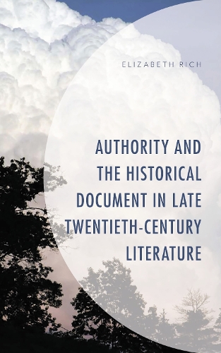 Authority and the Historical Document in Late Twentieth-Century Literature.