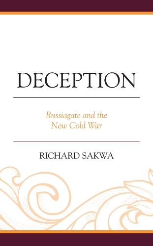 Deception: Russiagate and the New Cold War.