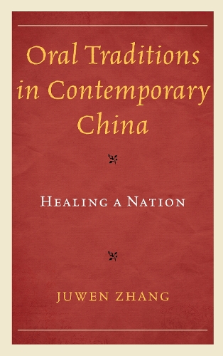 Oral Traditions in Contemporary China: Healing a Nation.