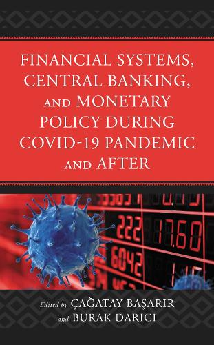 Financial Systems, Central Banking and Monetary Policy During COVID-19 Pandemic and After.
