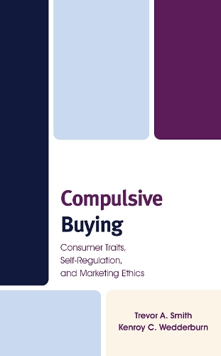Compulsive Buying: Consumer Traits, Self-Regulation, and Marketing Ethics.