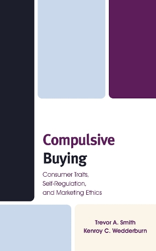 Compulsive Buying: Consumer Traits, Self-Regulation, and Marketing Ethics.