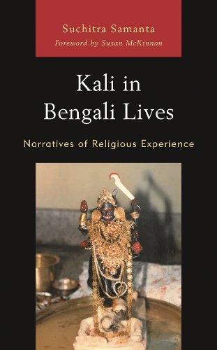 Kali in Bengali Lives: Narratives of Religious Experience.