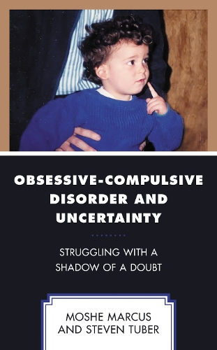 Obsessive-Compulsive Disorder and Uncertainty: Struggling with a Shadow of a Doubt.