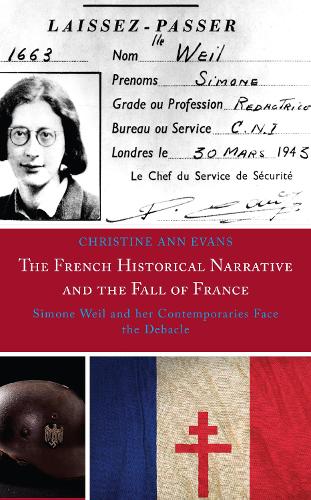 The French Historical Narrative and the Fall of France: Simone Weil and her Contemporaries Face the Debacle.
