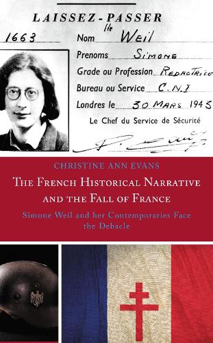 The French Historical Narrative and the Fall of France: Simone Weil and her Contemporaries Face the Debacle.