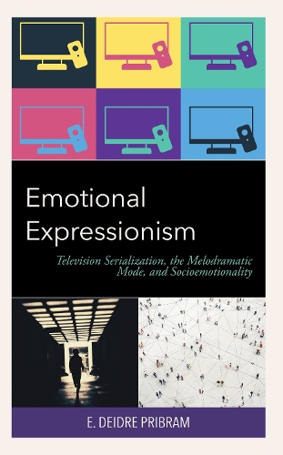 Emotional Expressionism: Television Serialization, the Melodramatic Mode, and Socioemotionality.