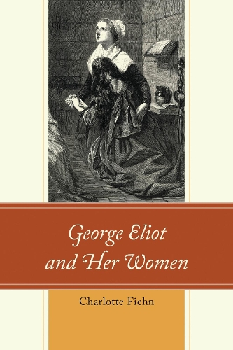 George Eliot and Her Women.