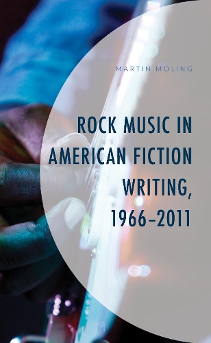 Rock Music in American Fiction Writing, 1966-2011.