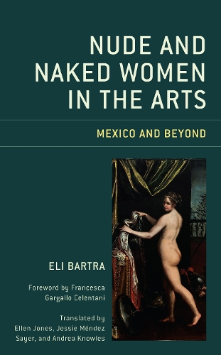 Nude and Naked Women in the Arts: Mexico and Beyond.