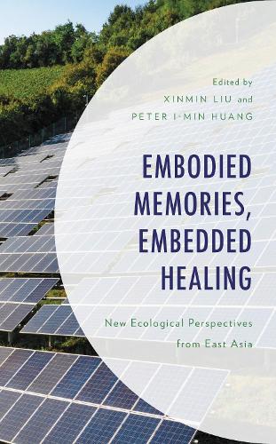 Embodied Memories, Embedded Healing: New Ecological Perspectives from East Asia.