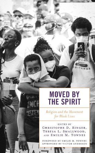 Moved by the Spirit: Religion and the Movement for Black Lives.