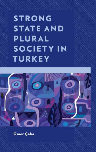 Strong State and Plural Society in Turkey.