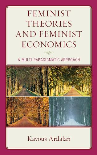 Feminist Theories and Feminist Economics: A Multi-Paradigmatic Approach.
