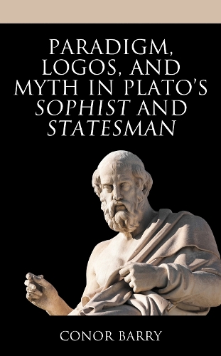 Paradigm, Logos, and Myth in Plato's Sophist and Statesman.