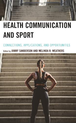 Health Communication and Sport: Connections, Applications, and Opportunities.