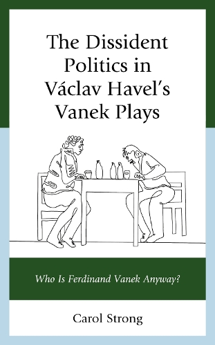 The Dissident Politics in Vaclav Havel's Vanek Plays: Who Is Ferdinand Vanek Anyway?.