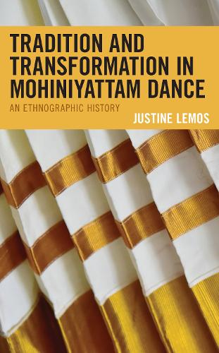 Tradition and Transformation in Mohiniyattam Dance: An Ethnographic History.