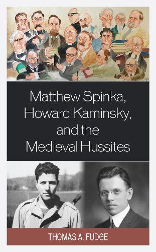 Matthew Spinka, Howard Kaminsky, and the Future of the Medieval Hussites.