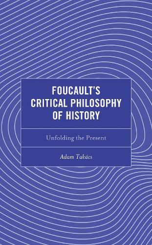 Foucault's Critical Philosophy of History
