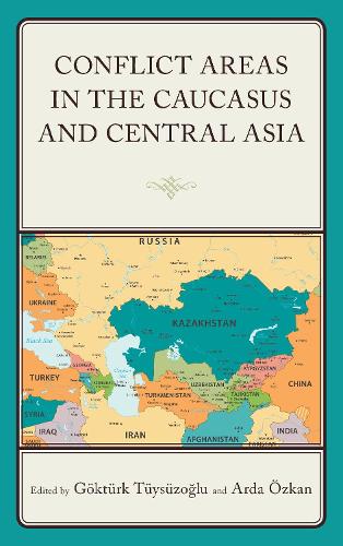 Conflict Areas in the Caucasus and Central Asia.
