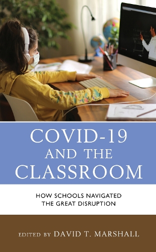 COVID-19 and the Classroom: How Schools Navigated the Great Disruption.