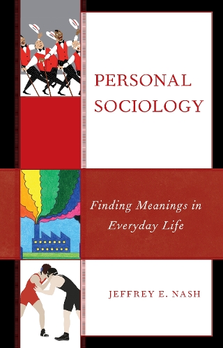 Personal Sociology: Finding Meanings in Everyday Life.