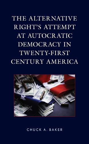 The Alternative Right's Attempt at Autocratic Democracy in Twenty-First Century America.