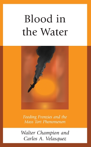 Blood in the Water: Feeding Frenzies and the Mass Tort Phenomenon.