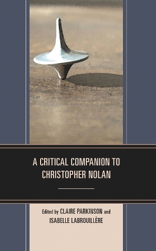 A Critical Companion to Christopher Nolan.