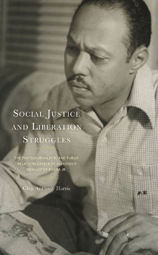 Social Justice and Liberation Struggles: The Photojournalistic and Public Relations Career of Alexander McAllister Rivera Jr..