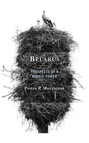 Belarus: Prospects of a Middle Power.