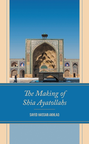 The Making of Shia Ayatollahs.