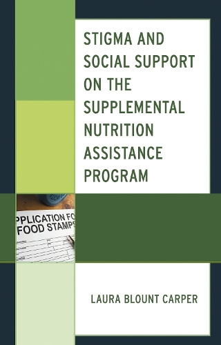 Stigma and Social Support on the Supplemental Nutrition Assistance Program.