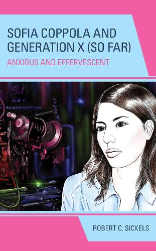 Sofia Coppola and Generation X (So Far): Anxious and Effervescent.