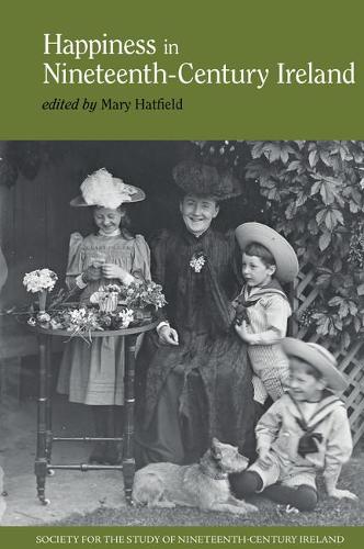 Happiness in Nineteenth-Century Ireland.
