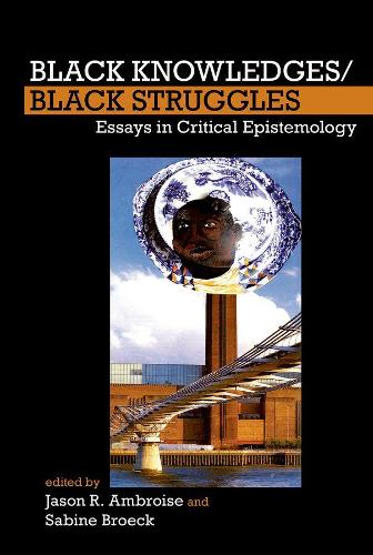 Black Knowledges/Black Struggles: Essays in Critical Epistemology.