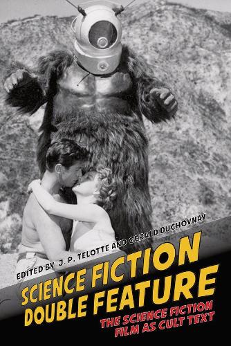 Science Fiction Double Feature: The Science Fiction Film as Cult Text.