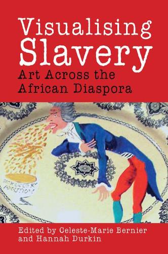 Visualising Slavery: Art Across the African Diaspora.