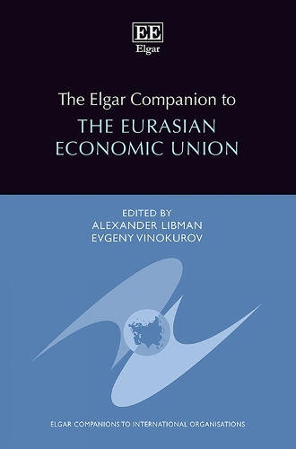 The Elgar Companion to the Eurasian Economic Union.