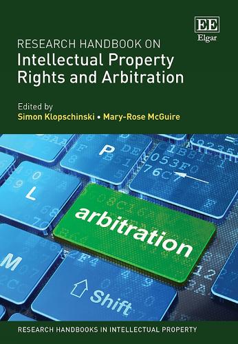 Research Handbook on Intellectual Property Rights and Arbitration.