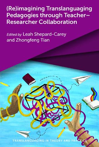 (Re)imagining Translanguaging Pedagogies through Teacher-Researcher Collaboration.