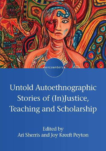 Untold Autoethnographic Stories of (In)Justice, Teaching and Scholarship.